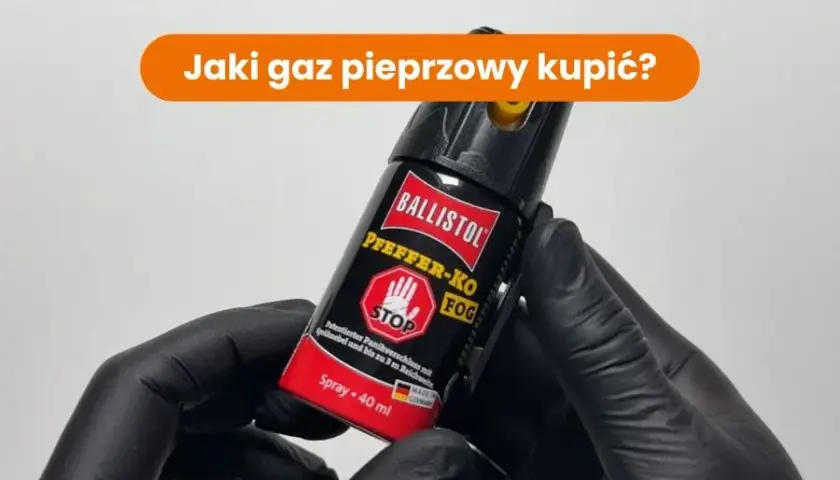 Jaki gaz pieprzowy wybrać? Typy, moc, legalność poradnik eksperta